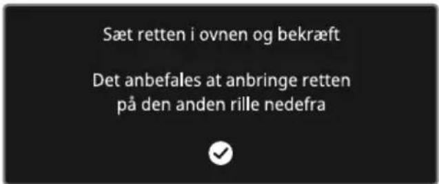 Sæt retten i ovnen og bekræft Det anbefales at anbringe retten på den anden rille nedefra