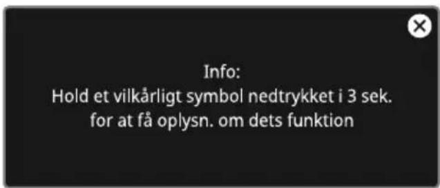 Info: Hold et vilkårligt symbol nedtrykket i 3 sek. for at få oplysn. om dets funktion