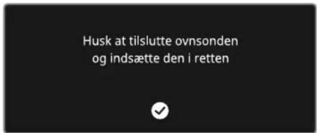 Husk at tilslutte ovnsonden og indsætte den i retten
