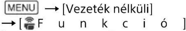 MENU → [Vezeték nélküli] → [F u n k c i ó ]