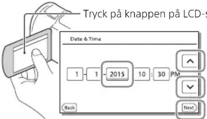 Tryck på knappen på LCD-s Date & Time 1 1 2015 10 : 30 PM Back Next