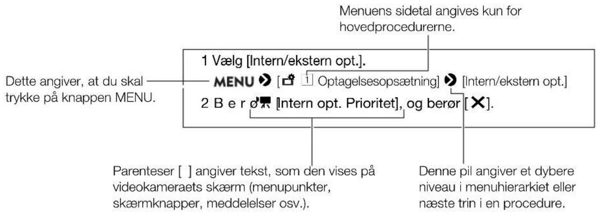 Dette angiver, at du skal trykke på knappen MENU. 1 Vælg [Intern/ekstern opt.]. MENU ➤ [ ] Optagelsesopsætning] ➤ [Intern/ekstern opt.] 2 B e r ø [Intern opt. Prioritet], og berør [×]. Parenteser [ ] angiver tekst, som den vises på videokameraets skærm (menupunkter, skærmknapper, meddelelser osv.). Denne pil angiver et dybere niveau i menuhierarkiet eller næste trin i en procedure. Menuens sidetal angives kun for hovedprocedurerne.