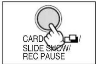 CARD SLIDE SHOW/ REC PAUSE