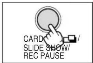 CARD SLIDE SHOW/ REC PAUSE