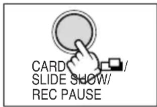 CARD SLIDE SHOW/ REC PAUSE