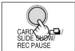 CARD / SLIDE SHOW/ REC PAUSE