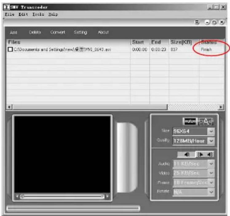 SMV Transcoder File Edit Tools Help Add Delete Convert Setting About Files □ C:\Documents and Settings\new\桌面1\MV_0643.avi Start End Size[KB] Status 0:00:00 0:00:23 897 Finish Size 96X64 Quality 128MB/Hour Audio 11 KB/Sec Video 25 KB/Sec Frame 10 Frame/Sec Rotate N/A