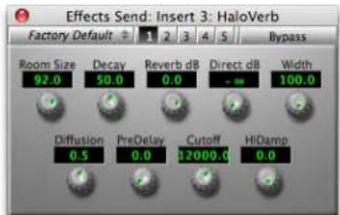 Effects Send: Insert 3: HaloVerb Factory Default 1 2 3 4 5 Bypass Room Size 92.0 Decay 50.0 Reverb dB 0.0 Direct dB 100.0 Width Diffusion 0.5 PreDelay 0.0 Cutoff 12000.0 HiDamp 0.0