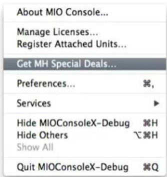About MIO Console... Manage Licenses... Register Attached Units... Get MH Special Deals... Preferences... %, Services ▶ Hide MIOConsoleX-Debug %H Hide Others ℃%H Show All Quit MIOConsoleX-Debug %Q