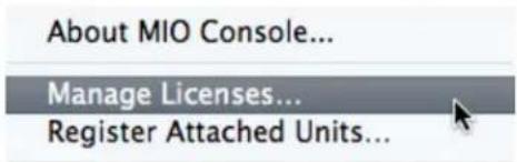 About MIO Console... Manage Licenses... Register Attached Units...