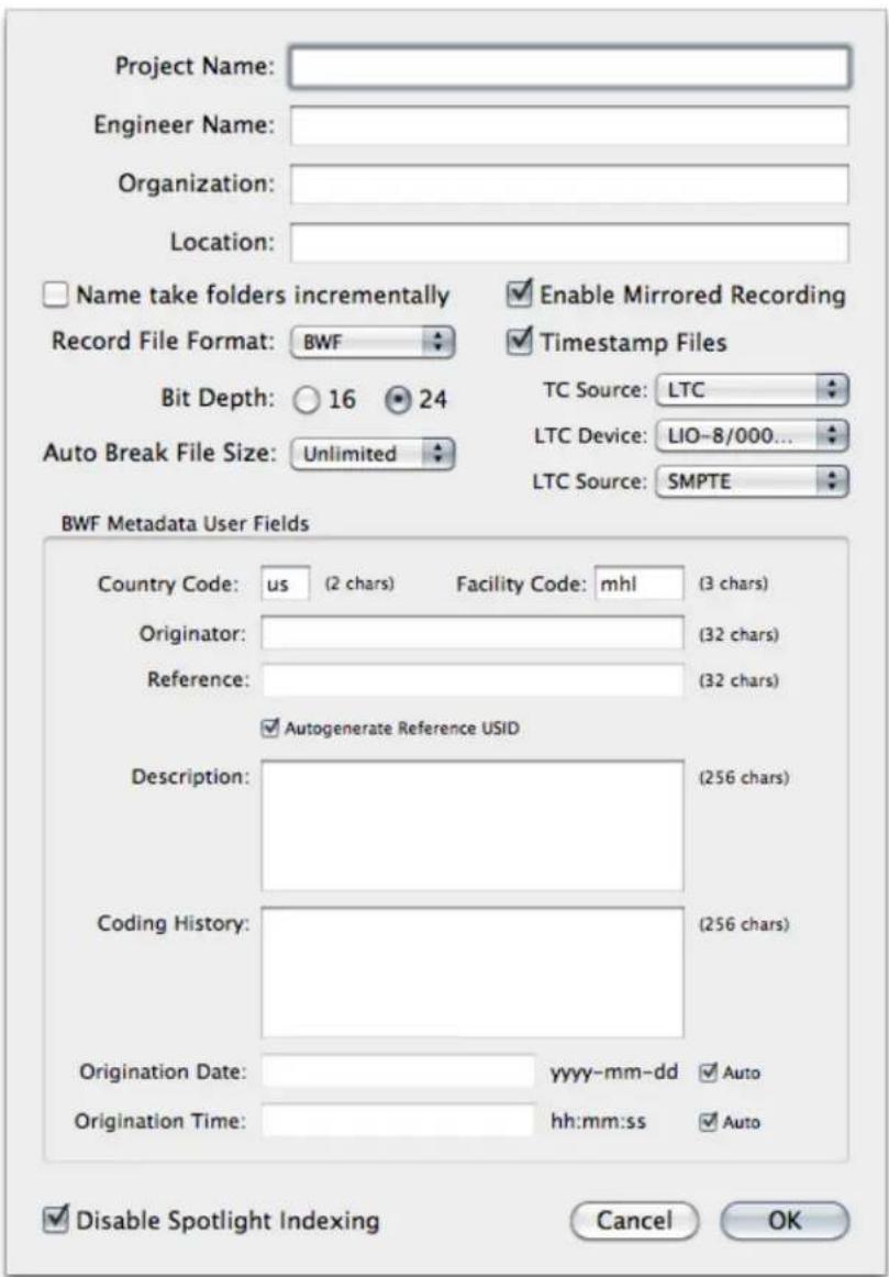 Project Name: Engineer Name: Organization: Location: Name take folders incrementally Record File Format: BWF Bit Depth: 16 24 Auto Break File Size: Unlimited Enable Mirrored Recording Timestamp Files TC Source: LTC LTC Device: LIO-8/000... LTC Source: SMPTE BWF Metadata User Fields Country Code: us…