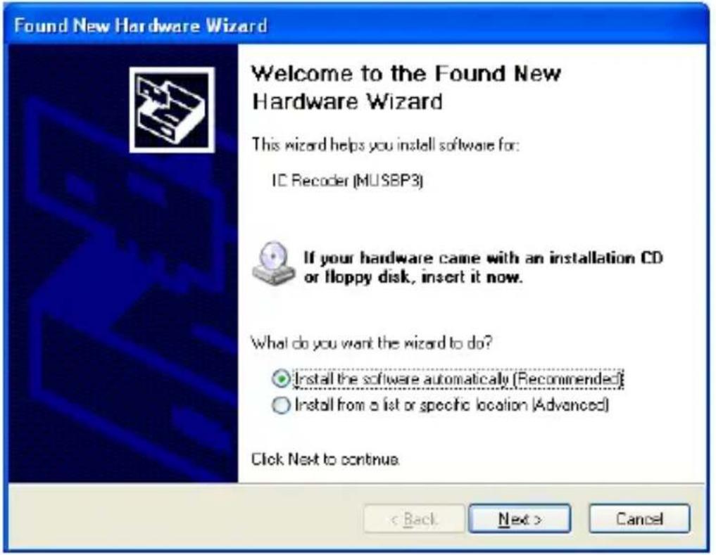 Found New Hardware Wizard Welcome to the Found New Hardware Wizard This wizard helps you install software for: IC Recoder (MUSBP3) If your hardware came with an installation CD or floppy disk, insert it now. What do you want the wizard to do? Install the software automatically (Recommended) Install from a list or specific location (Advanced) Click Next to continue. < Back Next > Cancel