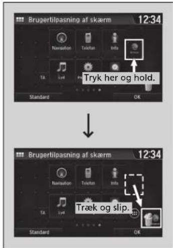 Brugertilpasning af skærm 12:34 Navigation Trøkton Info TA Lyd TA Standard OK Tryk her og hold. Brugertilpasning af skærm 12:34 Navigation Trøkton Info TA Lyd TA Standard OK Træk og slip.