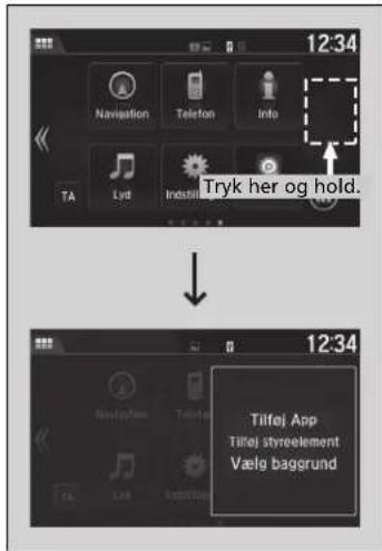 12:34 Navigation Telefon Info TA Lyd Indistil Tryk her og hold. 12:34 Tilfej App Tilfej styreelement Vælg bagerund
