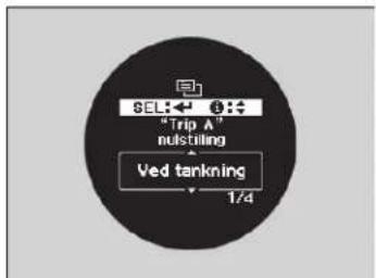 SEL: ← ① "Trip A" nulstilling Ved tankning 1/4