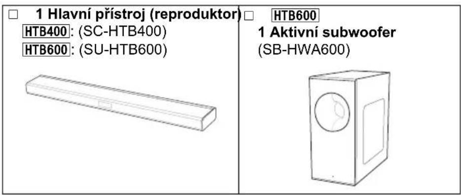 1 Hlavní přístroj (reproduktor) HTB400: (SC-HTB400) HTB600: (SU-HTB600) HTB600 1 Aktivní subwoofer (SB-HWA600)