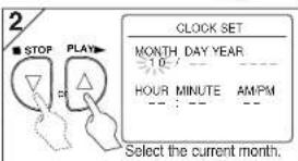 2/ STOP PLAY CLOCK SET MONTH DAY YEAR 10 : ———— HOUR MINUTE AM/PM —————— Select the current month.