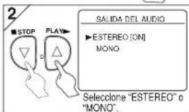 2 ■ STOP PLAY SALIDA DEL AUDIO ► ESTEREO (ON) MONO Seleclone "ESTEREO" o "MONO".