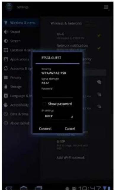 Settings Wireless & new Sound Screen Location & series Applications Accounts & sys Privacy Storage Language & to Accessibility Date & time About tablet Wireless & networks Wi-Fi rearranged by PTSGI-Ps network notification Connect Cancel PTSGI-GUEST Security WPA/WPA2 PSK Signal strength Poor Password Show password @ settings DHCP Add Wi-Fi network