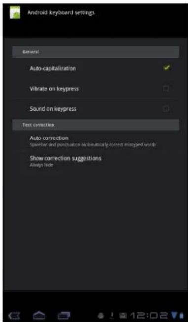 Android keyboard settings General Auto-capitalization Vibrate on keypress Sound on keypress Text correction Auto correction Operator and punctuation automatically current mytyped words Show correction suggestions Always Note