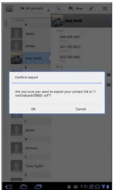 All contacts Amy Smith A Adam 096-838-5431 Alman 091-155-5412 Amy Smith 022-755-3691 Confirm export Are you sure you want to export your contact list to */ mnt/sdcard/00001.vcf*? OK Cancel