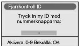 Fjärrkontroll ID Tryck in ny ID med nummerknapparna: - Aktivera: 0-9 Bekräfta: OK