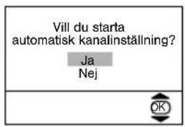 Vill du starta automatisk kanalinställning? Ja Nej