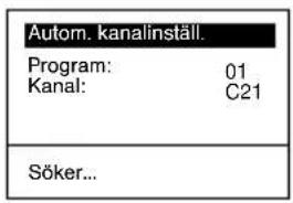 Autom. kanalinställ. Program: 01 Kanal: C21 Söker...