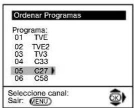 Organar Programas Programa: 01 TVE 02 TVE2 03 TV3 04 C33 05 C27 06 C58 Selecione canal: Sair: MENU