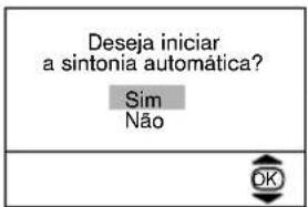 Deseja iniciar a sintonia automática? Sim Não