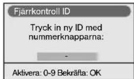 Fjärrkontroll ID Tryck in ny ID med nummerknapparna: - Aktivera: 0-9 Bekräfta: OK