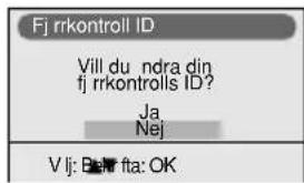Fj rrkontroll ID Vill du ndra din fj rrkontrolls ID? Ja Nej Vlj: B### fta: OK
