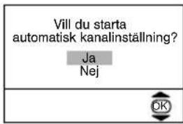 Vill du starta automatisk kanalinställning? Ja Nej