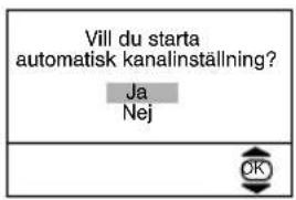 Vill du starta automatisk kanalinställning? Ja Nej