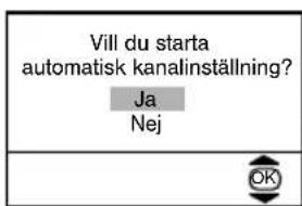 Vill du starta automatisk kanalinställning? Ja Nej