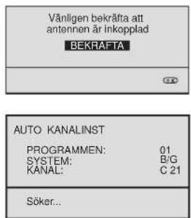 Vänligen bekräfta att antennen är inkopplad BEKRAFTA AUTO KANALINST PROGRAMMEN: 01 SYSTEM: B/G KANAL: C 21 Söker...