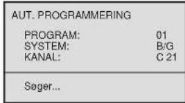 AUT. PROGRAMMERING PROGRAM: 01 SYSTEM: B/G KANAL: C 21 Søger...