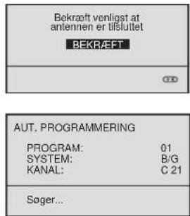 Bekræft venligst at antennen er tilsluttet BEKRÆFT AUT. PROGRAMMERING PROGRAM: 01 SYSTEM: B/G KANAL: C 21 Søger...