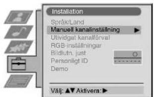 Installation SpråxLand Manuell kanalinställning Ulvidgat kanallörval RGB-inställningar Bildluth: just Personligt ID Demo Välj: ▲▲Aktivera: ▶