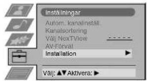 Inståningar Autom. kanalinstall. Kanalsordering Välj NextView AV-Förvat Installation Välj: ▲Aktivera: ▶