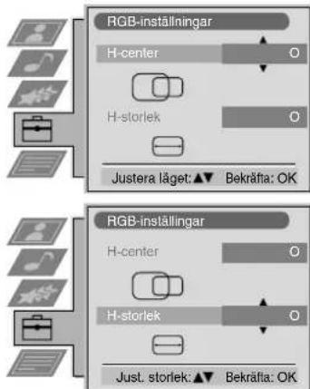 RGB-inställningar H-center H-storlek Justera läget: ▲▼ Bekräfta: OK RGB-inställningar H-center H-storlek Just. storlek: ▲▼ Bekräfta: OK