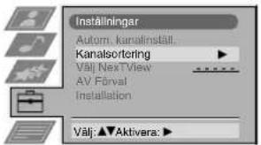 Inställningar Autom. kanalinställ. Kanalsortering Välj NexTView AV Förval Installation Välj: ▲Aktivera: ▶