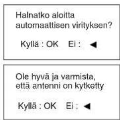 Halnatko aloitta automaattisen virityksen? Kyllä : OK Ei : ◀ Ole hyvä ja varmista, että antenni on kytketty Kyllä : OK Ei : ◀