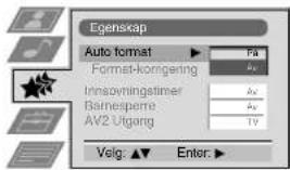 Egenskap Auto format Format-korriegering Innsovningstimer Bathesperre AV2 Ugang Velg. ▲ Enter. ▶