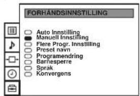 FORHANDSINNSTILLING Auto Instilling Manuell Instilling Flere Progr. Instilling Preset navn Programmendring Barnesperre Sprak Konvergens