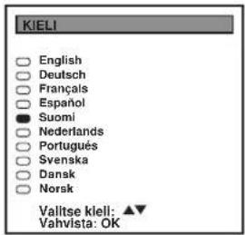 KIELI English Deutsch Français Español Suomi Nederlands Portugues Svenska Dansk Norsk Valitse kiel: ▲▼ Vahvista: OK