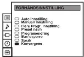 FORHÄNDSNNNSTILLING Auto Innstilling Manuell Innstilling Flere Progr. Innstilling Preset navn Programendring Barnosporre Sprak Konvergens