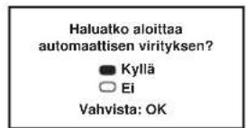 Haluatko aloittaa automaattisen virityksen? ● Kyllä ○ Ei Vahvista: OK