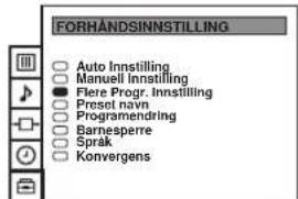 FORMANDSINNSTILLING Auto Innstilling Manuell Innstilling Fliere Progr. Innstilling Preset navn Programmendring Barnesperre Språk Konvergens