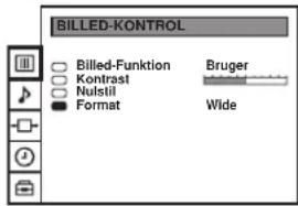 BILLED-KONTROL ○ Billed-Funktion ○ Kontrast ○ Nulstil ● Format Bruger Wide